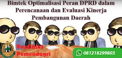 Diklat / Bimtek Optimalisasi peran DPRD dalam perencanaan dan evaluasi kinerja pembangunan daerah