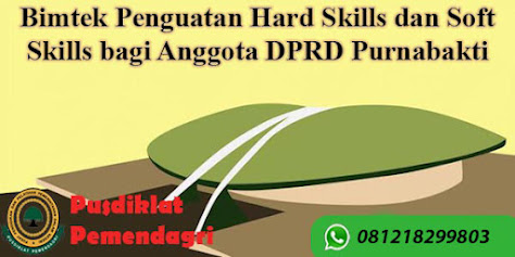 Diklat / Bimtek Penguatan Hard dan Soft Skills bagi Anggota DPRD Purnabakti