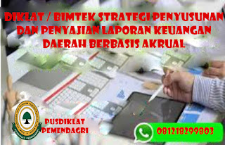 Diklat / Bimtek Strategi Penyusunan dan Penyajian Laporan Keuangan Daerah Berbasis Akrual