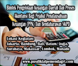 Diklat / Bimtek Pengelolaan Keuangan Daerah Dan Proses Akuntansi Bagi Pejabat Penatausahaan Keuangan (PPK) Dan Bendaharawan SKPD