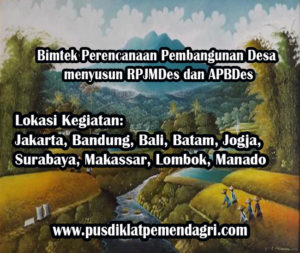 Diklat / Bimtek Perencanaan Pembangunan Desa (menyusun RPJMDESA dan APBDES)