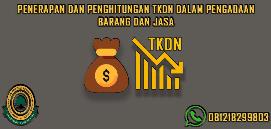 Penerapan Dan Penghitungan TKDN Dalam Pengadaan Barang Dan Jasa