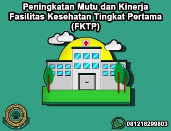 Peningkatan Mutu dan Kinerja Fasilitas Kesehatan Tingkat Pertama (FKTP)