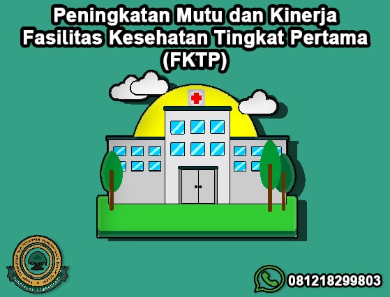 Peningkatan Mutu Dan Kinerja Fasilitas Kesehatan Tingkat Pertama Fktp Pusdiklat Pemendagri 8111