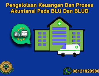 Pengelolaan Keuangan Dan Proses Akuntansi Pada Badan Layanan Umum (BLU) Dan Badan Layanan Umum (BLUD)