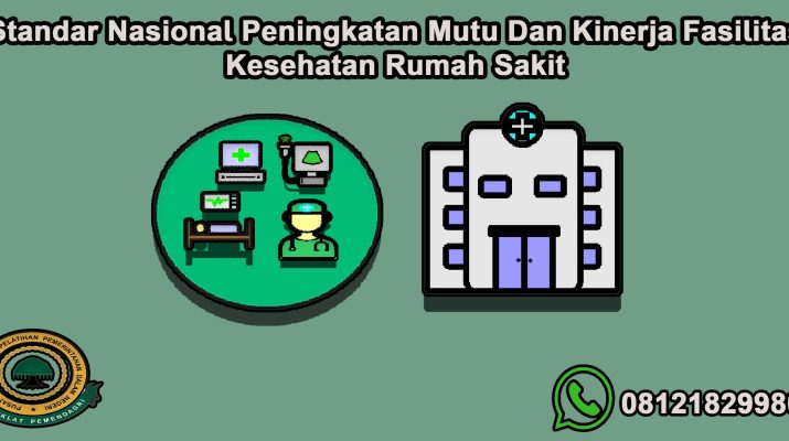 Standar Nasional Peningkatan Mutu Dan Kinerja Fasilitas Kesehatan Rumah Sakit