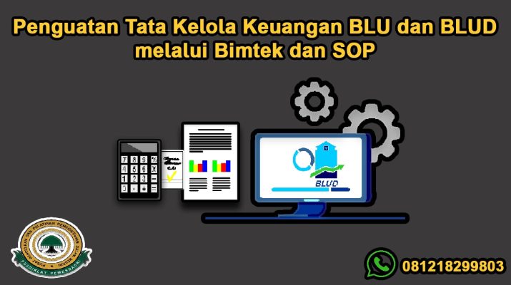 Bimtek Penguatan Tata Kelola Penyusunan SOP pengelolaan Keuangan Badan (BLU) Dan (BLUD)-