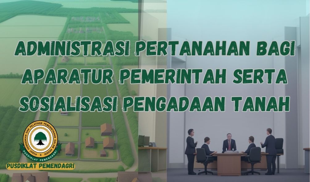 Bimtek Administrasi Pertanahan Bagi Aparatur Pemerintah serta Sosialisasi Pengadaan Tanah