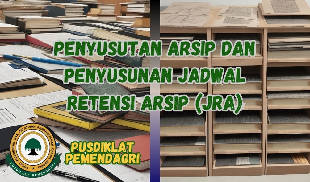 Penyusutan Arsip Dan Penyusunan Jadwal Retensi Arsip (JRA)