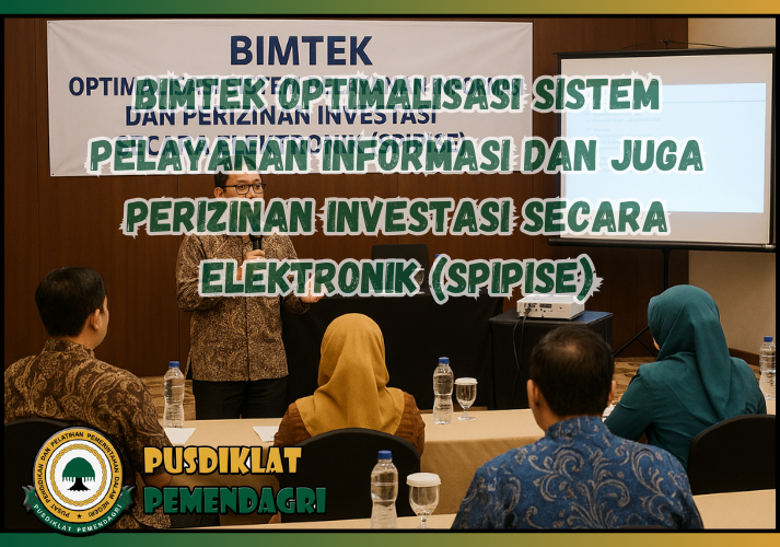 Bimtek Optimalisasi Sistem Pelayanan Informasi dan juga Perizinan Investasi Secara Elektronik (SPIPISE)