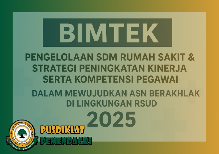 Bimtek Pengelolaan SDM Rumah Sakit & Strategi Peningkatan Kinerja Serta Kompetensi Pegawai dalam Mewujudkan ASN Berakhlak di Lingkungan Rumah Sakit RSUD 2025